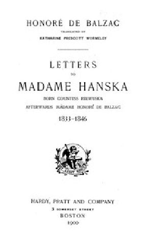 [Gutenberg 54466] • Letters to Madame Hanska, born Countess Rzewuska, afterwards Madame Honoré de Balzac, 1833-1846